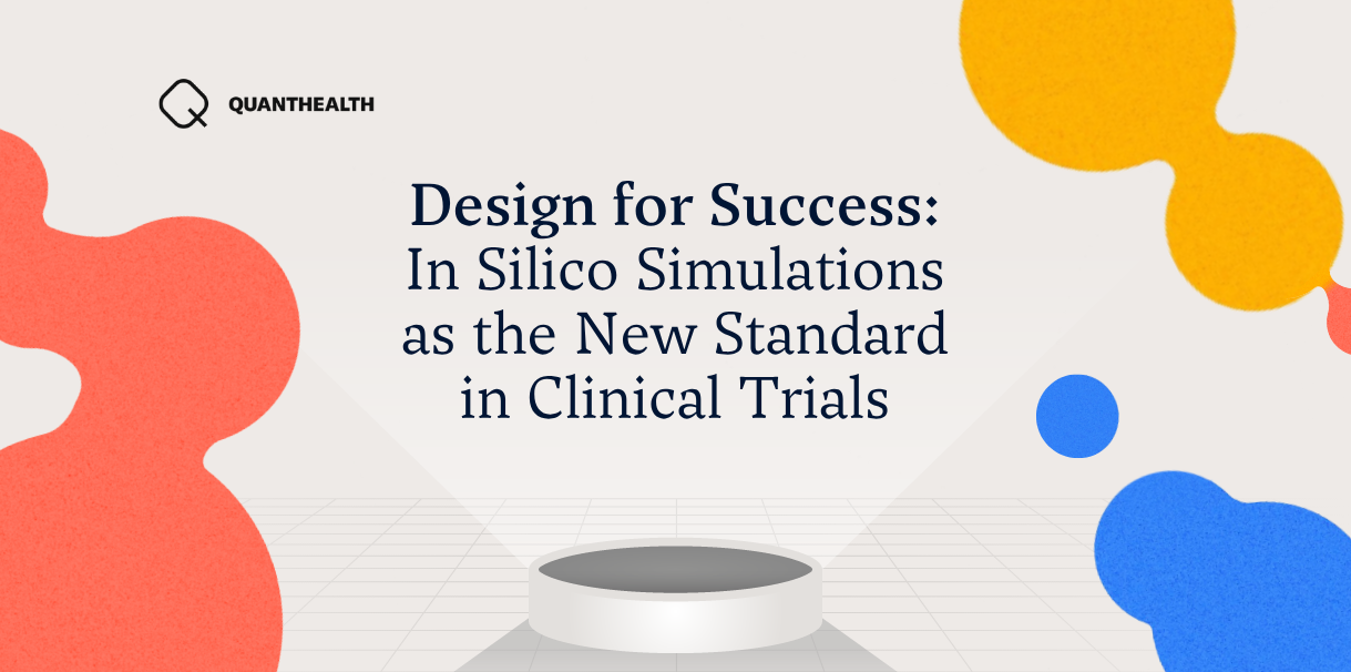 Design for Success: In Silico Simulations as the New Standard in Clinical Trials